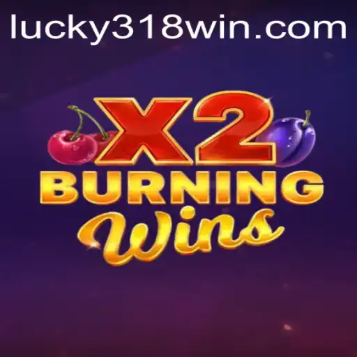 Experience the Thrill of BurningWinsX2 at 318WIN.COM