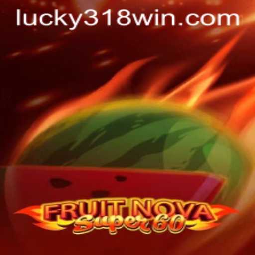 Discover the Exciting World of FruitNovaSuper60 on 318WIN.COM