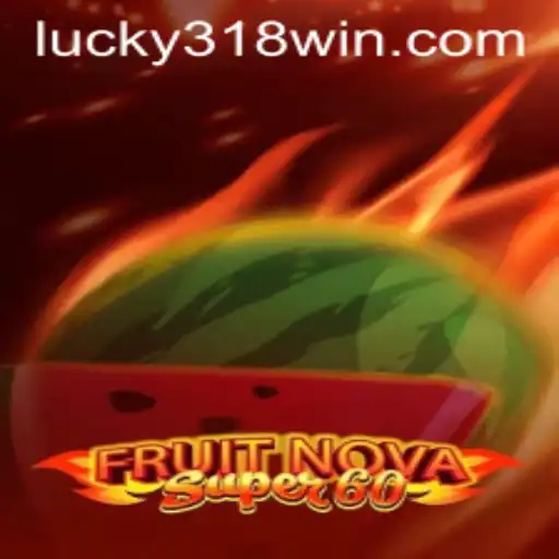 Discover the Exciting World of FruitNovaSuper60 on 318WIN.COM