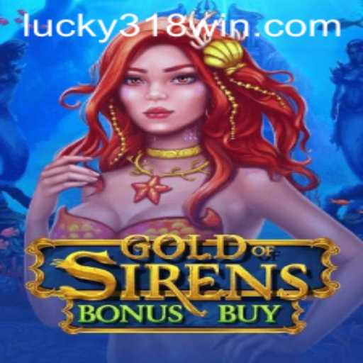 Discover the Thrilling Adventure of GoldofSirensBonusBuy at 318WIN.COM