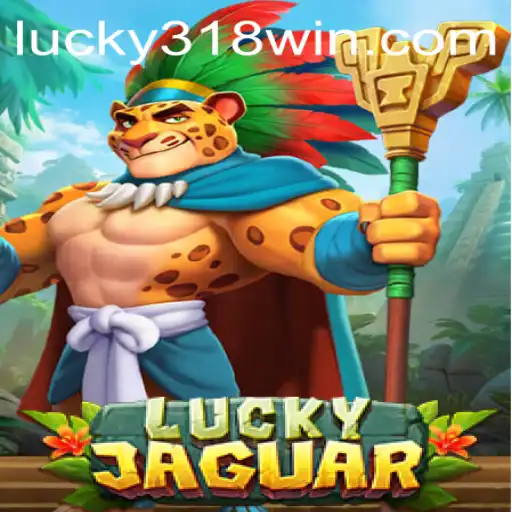 Discover the Thrilling World of LuckyJaguar at 318WIN.COM