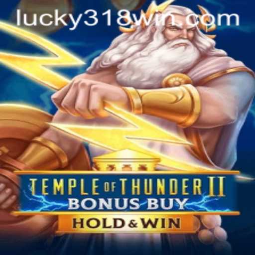 Unveiling the Mysteries of TempleofThunderIIBonusBuy with 318WIN.COM