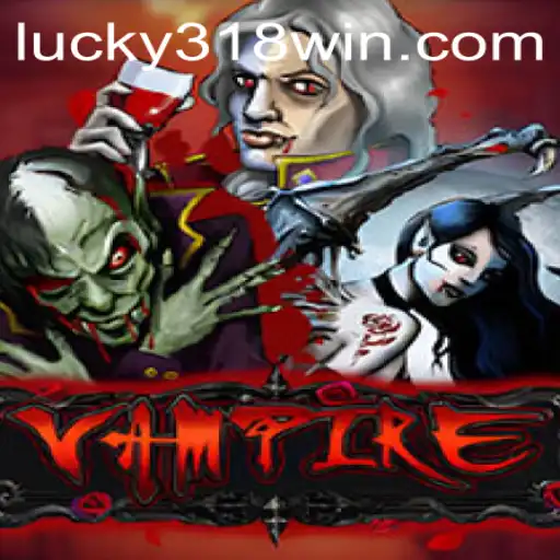 Explore the Dark World of 'Vampire' on 318WIN.COM